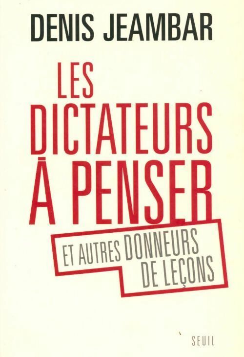 Les dictateurs à penser et autres donneurs de leçons - Denis Jeambar - Livre