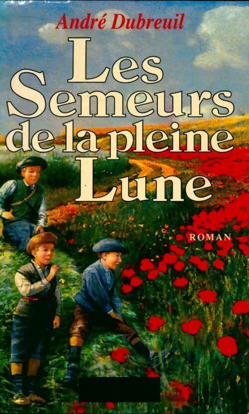 Le semeur de la pleine lune - Dubreuil Andre - Livre