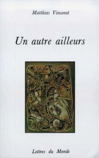 Un autre ailleurs - Matthias Vincenot - Livre
