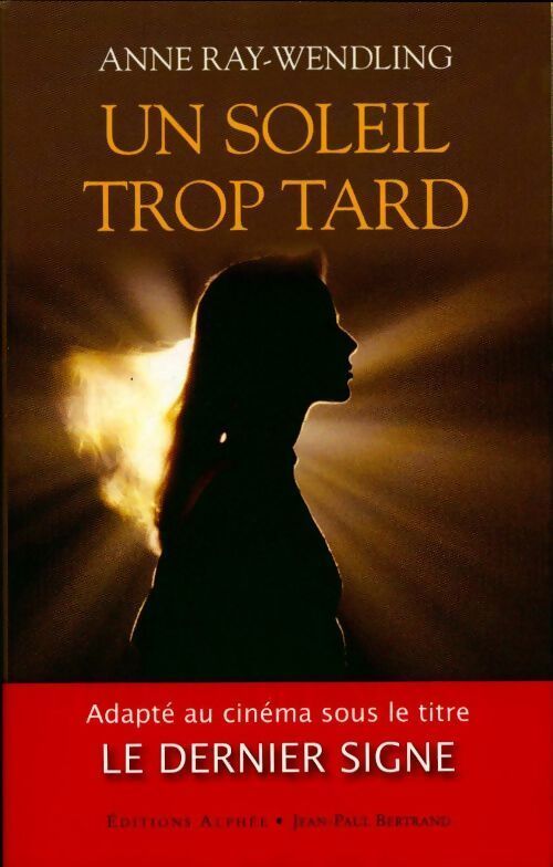Un soleil trop tard. Au-delà de la mort - Anne Ray-Wendling - Livre