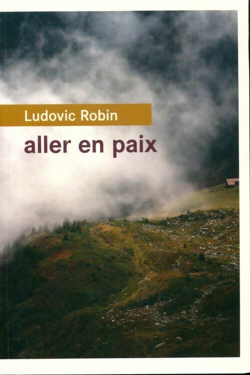 Aller en paix - Ludovic Robin - Livre