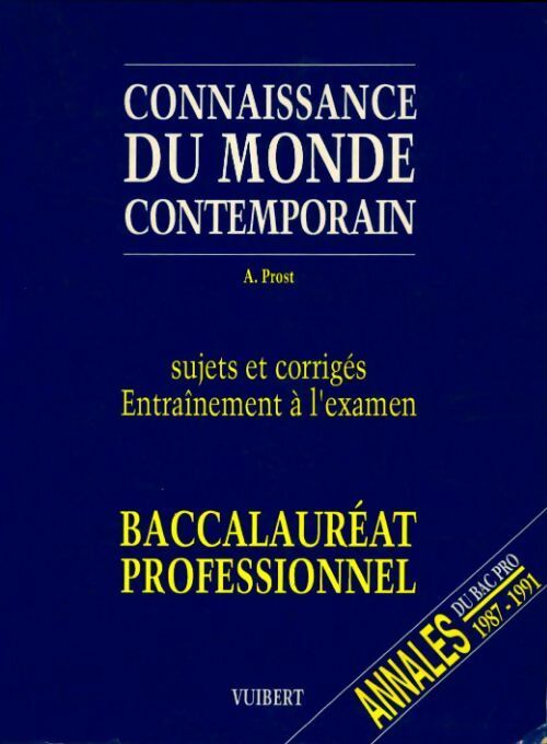 Connaissance du monde contemporain : Baccalauréat professionnel - A. Prost - Livre
