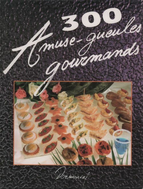 300 amuse-gueules gourmands - Alain Reix - Livre