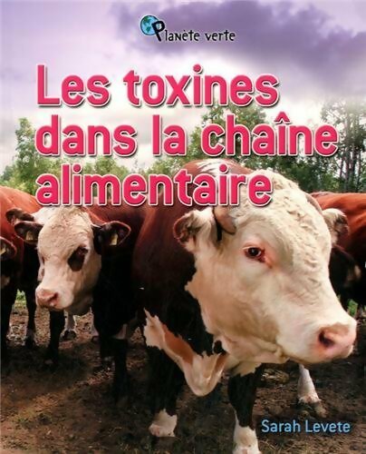 Les toxines dans la chaîne alimentaire - Sarah Levete - Livre