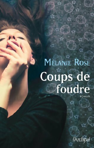 Coups de foudre - Melanie Rose - Livre