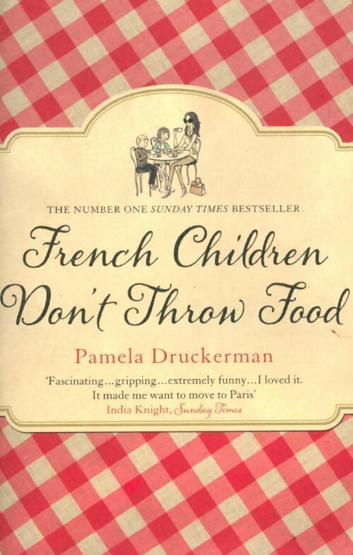 French children don't throw food - Pamela Druckerman - Livre