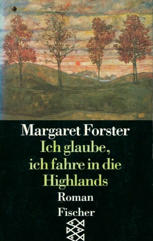 Ich glaube, ich fahre in die Highlands - Margaret Forster - Livre