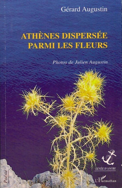 Athènes dispersée parmi les fleurs - Gérard Augustin - Livre
