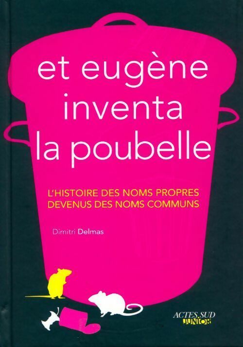 Et Eugène inventa la poubelle - Dimitri Delmas - Livre