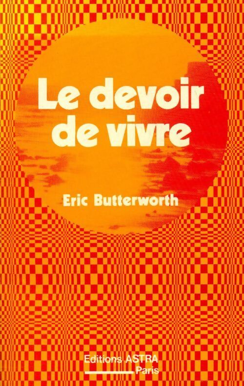 Le devoir de vivre - Eric Butterworth - Livre