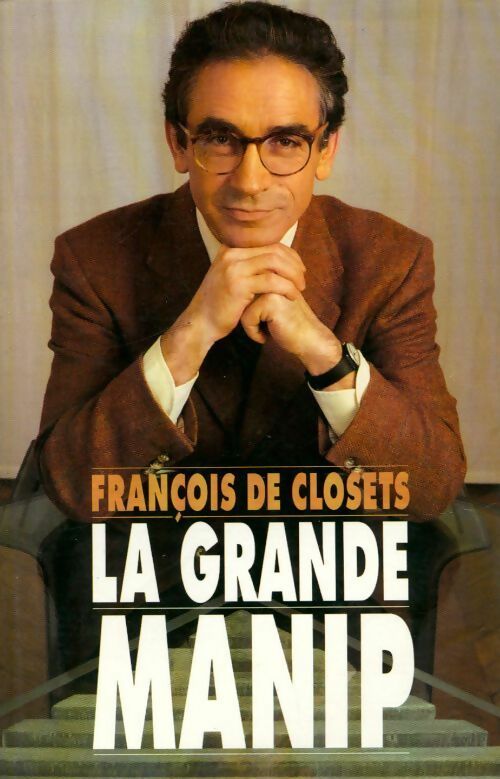 La Grande Manip - François De Closets - Livre