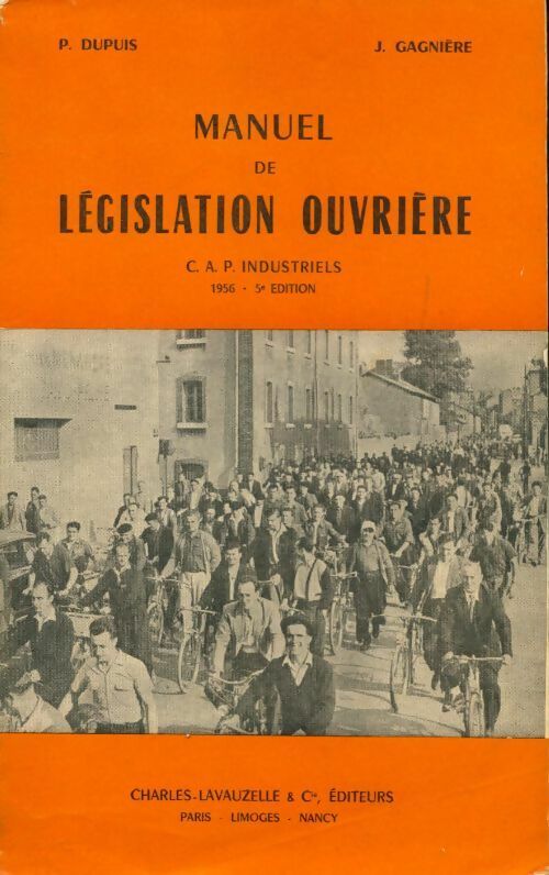 Manuel de législation ouvrière CAP industriels - Pierre Dupuis, J. Gagnière - Livre