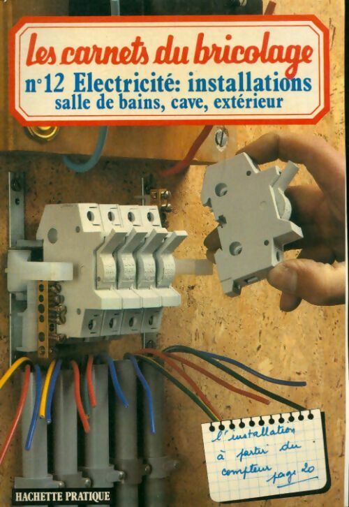 Les carnets du bricolage n°12 : Electricité : Installations - Collectif - Livre