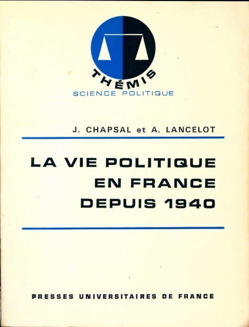 La vie politique en France depuis 1940 - Jacques Chapsal - Livre