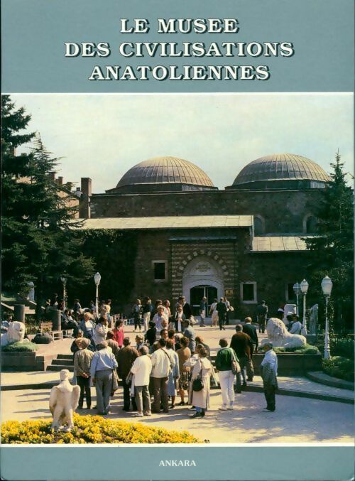 Le musée des civilisations anatoliennes - Collectif - Livre