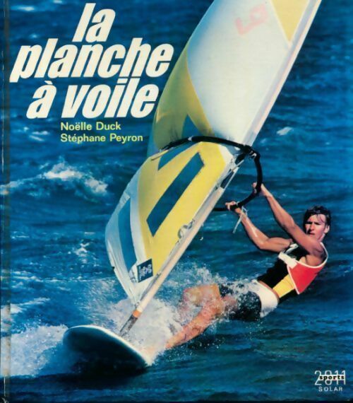 La planche à voile - Noëlle Duck, Stéphane Peyron - Livre