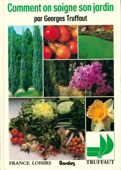 Comment on soigne son jardin - Georges Truffaut - Livre