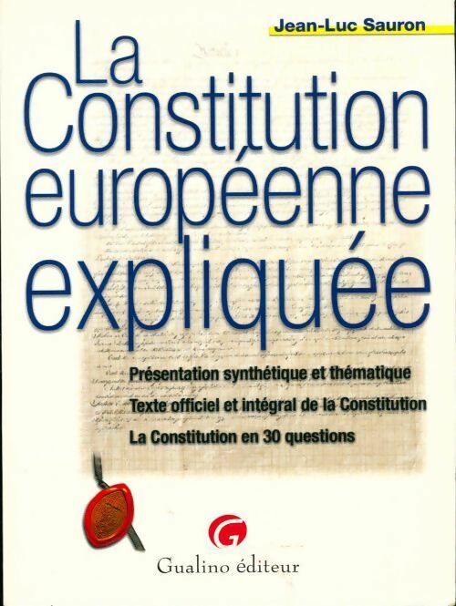 La constitution européenne expliquée - Jean-Luc Sauron - Livre