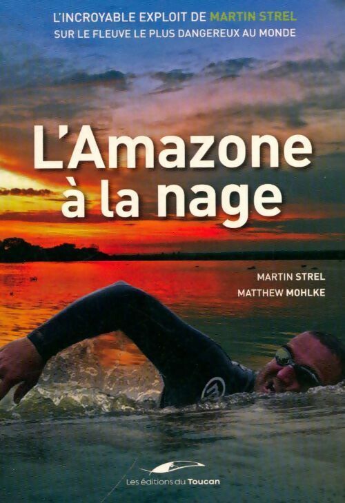 L'Amazone à la nage - Martin Strel - Livre