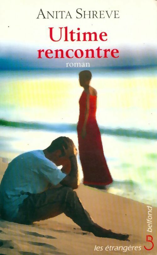 Ultime rencontre - Anita Shreve - Livre