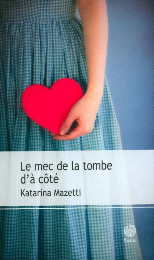 Le mec de la tombe d'à côté - Katarina Mazetti - Livre