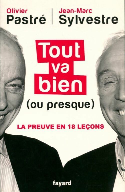 Tout va bien (ou presque). La preuve en 18 leçons - Olivier Pastré, Jean-Marc Sylvestre - Livre