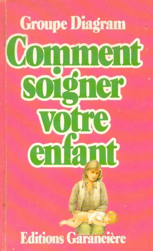 Comment soigner votre enfant - Diagram Group - Livre