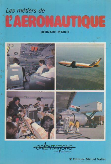 Les métiers de l'aéronautique - Bernard Marck - Livre