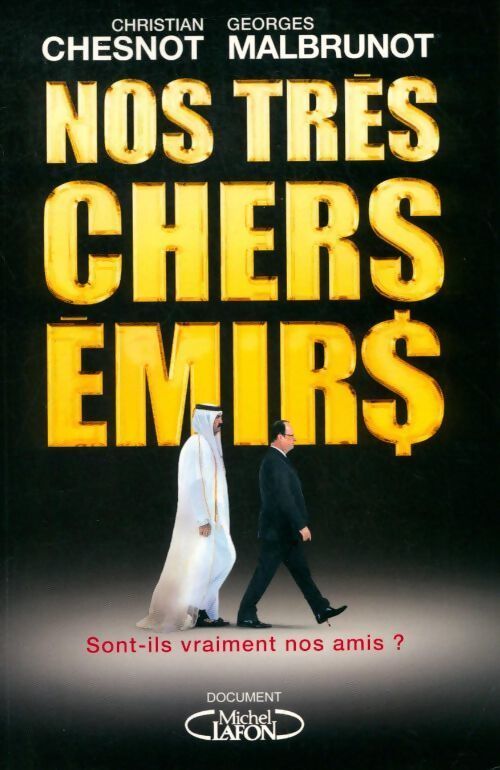 Nos très chers émirs - Christian Chesnot, Georges Malbrunot - Livre