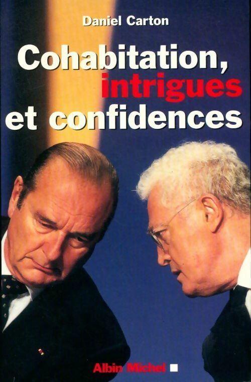 Cohabitations, intrigues et confidences - Daniel Carton - Livre