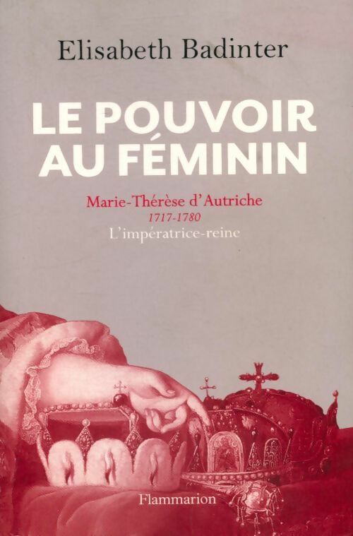 Le pouvoir au féminin - Elisabeth Badinter - Livre