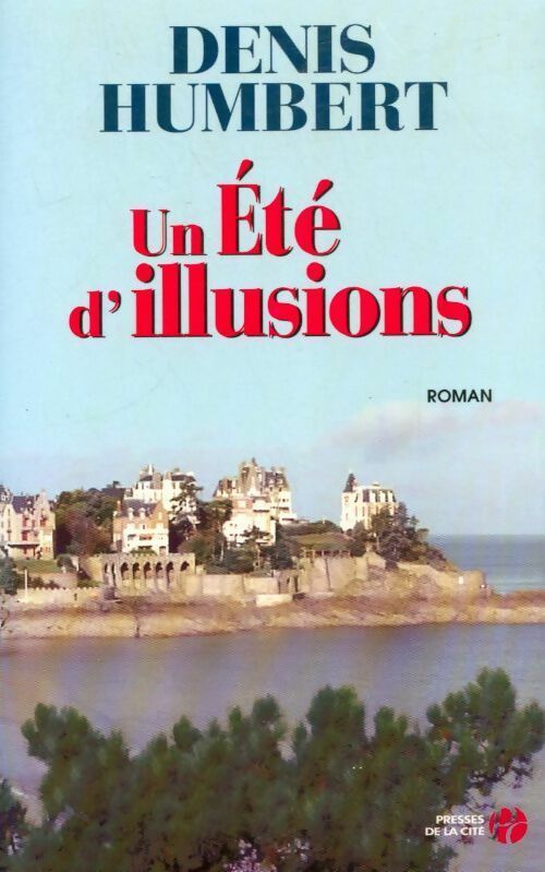 Un été d'illusions - Denis Humbert - Livre