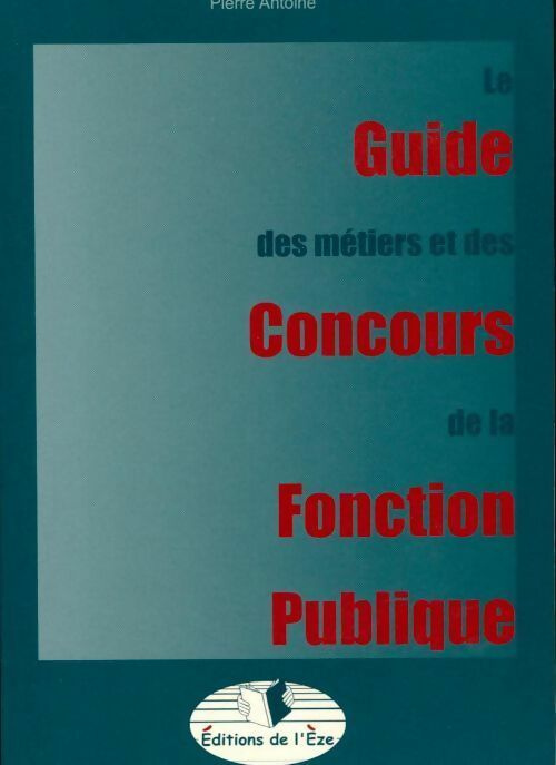 Comment devenir fonctionnaire - Pierre Antoine - Livre