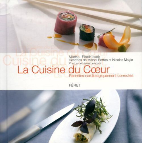 La cuisine du coeur. Recettes cardiologiquement correctes - Michel Fischbach - Livre