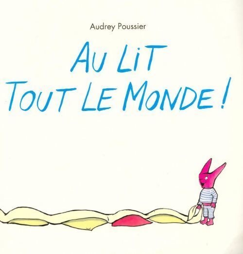 Au lit tout le monde ! - Audrey Poussier - Livre