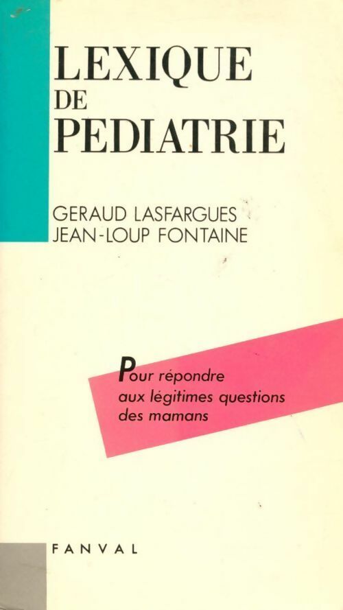 Lexique de pédiatrie - Géraud Lasfargues, Jean-Loup Fontaine - Livre