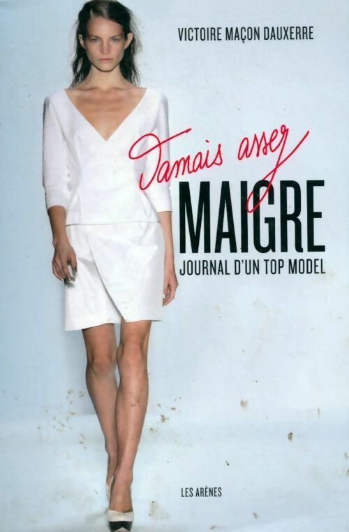 Jamais assez maigre. Journal d'une top model - Victoire Maçon Dauxerre - Livre
