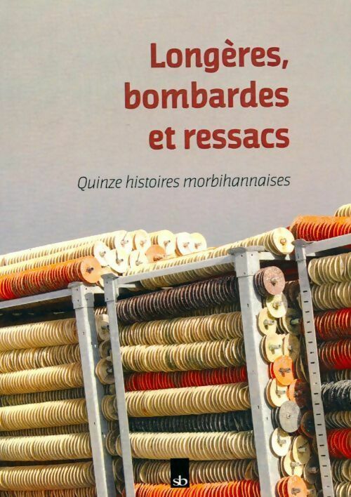 Longères, bombardes et ressacs. Quinze histoires morbihannaises - Collectif - Livre