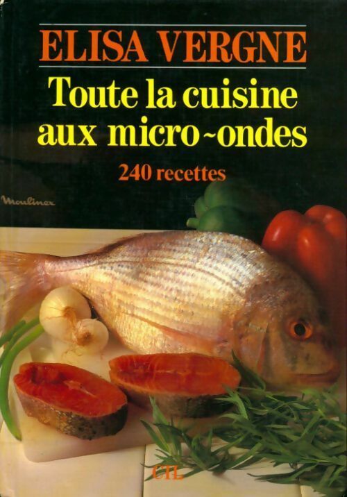 Toute la cuisine aux micro-ondes - Elisa Vergne - Livre