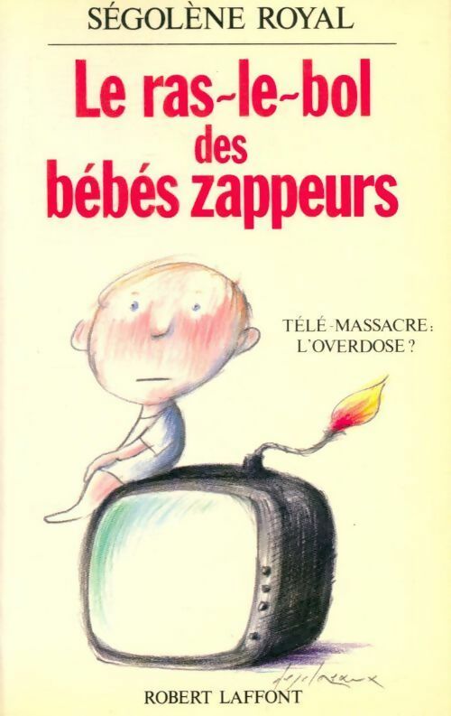 Le Ras-le-bol des bébés zappeurs - Ségolène Royal - Livre