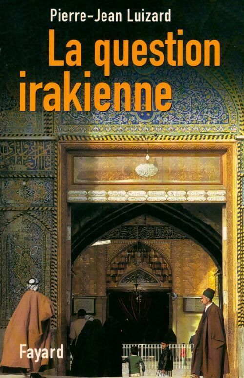 La question irakienne - Pierre-Jean Luizard - Livre