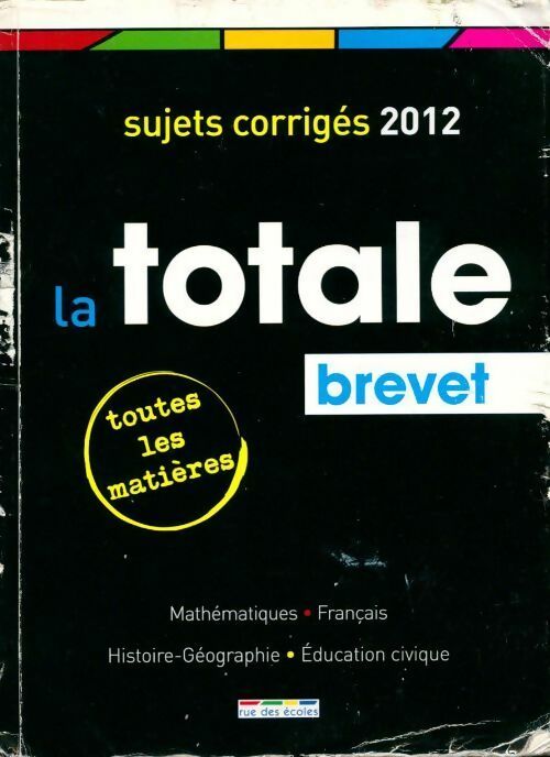 La totale brevet. Sujets corrigés 2012 - Collectif - Livre