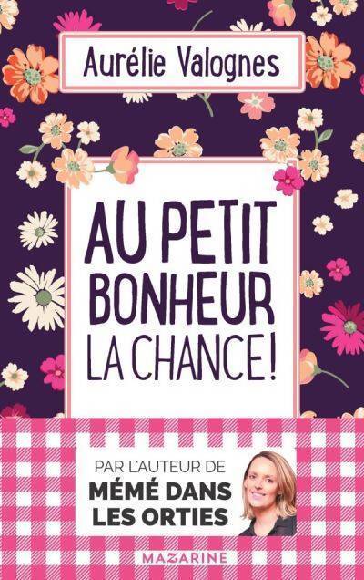 Au petit bonheur la chance ! - Aurélie Valognes - Livre