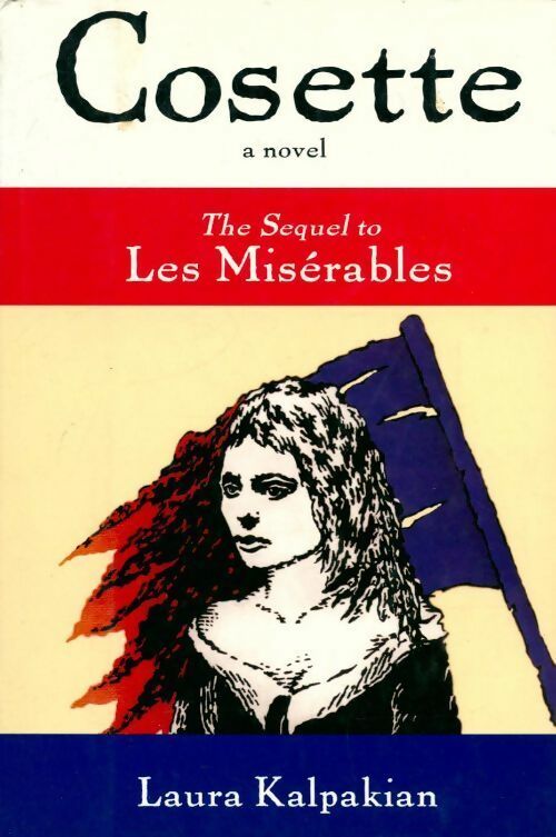 Cosette. The sequel to Les Misérables - Laura Kalpakian - Livre