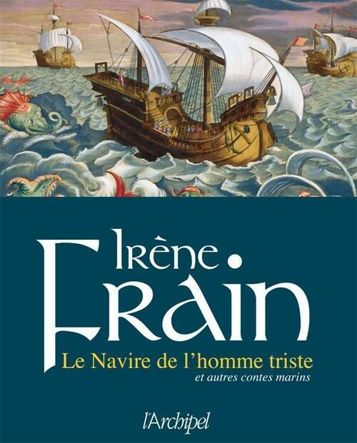 Le navire de l'homme triste et autres contes marins - Irène Frain - Livre