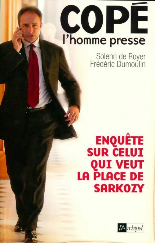 Copé, l'homme pressé - Solenn De Royer, Frédéric Dumoulin - Livre