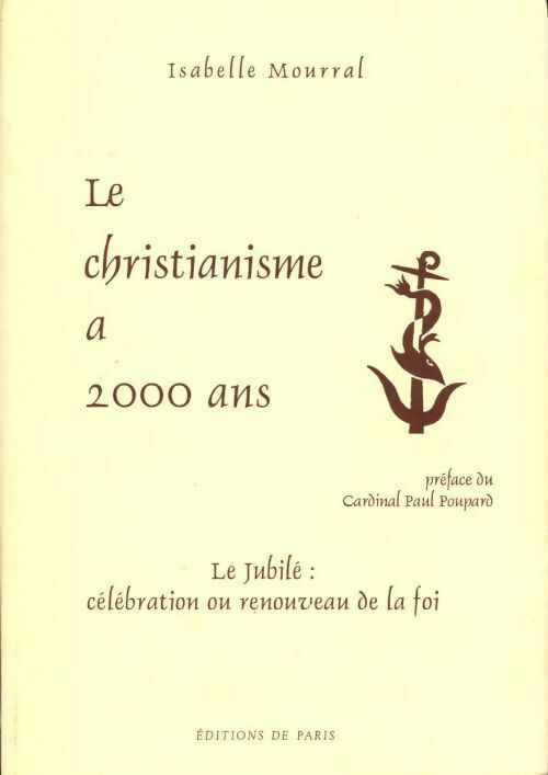 Le christianisme a 2000 ans. Le jubilé : célébration ou renouveau de la foi - Isabelle Mourral - Livre
