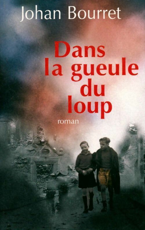 Dans la gueule du loup - Johan Bourret - Livre