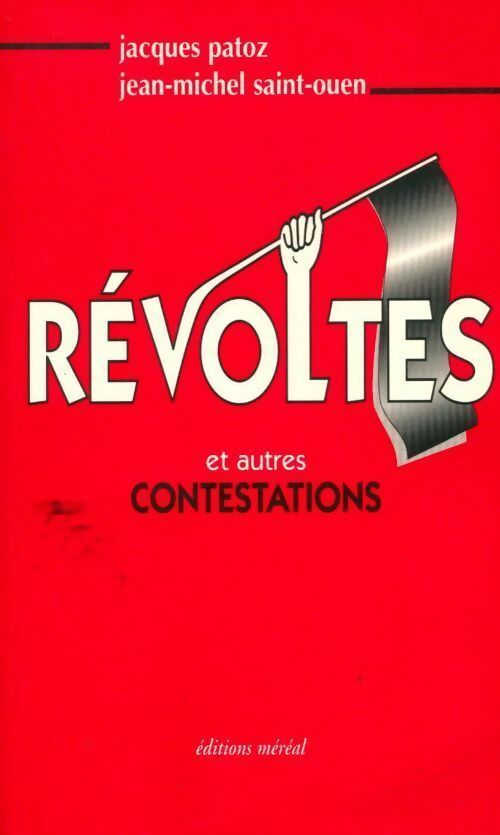 Révoltes et autres contestations - Jacques Patoz, Jean-Michel Saint-Ouen - Livre