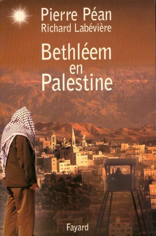 Bethléem en Palestine - Pierre Péan, Richard Labévière - Livre